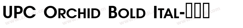 UPC Orchid Bold Ital字体转换 UPC Orchid Bold Ital字体转换